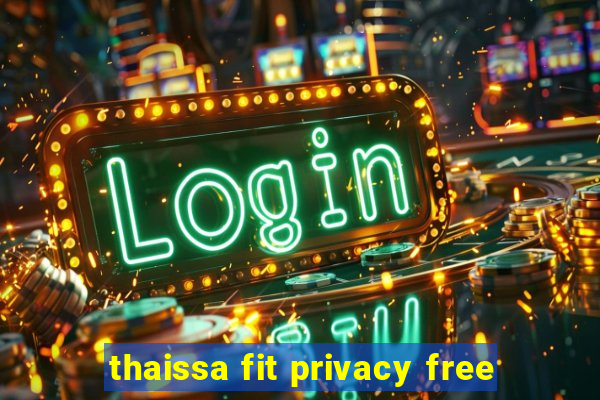 thaissa fit privacy free